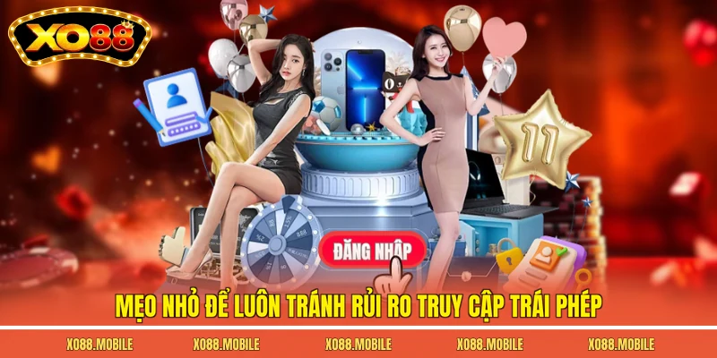 Mẹo nhỏ để luôn tránh rủi ro truy cập trái phép